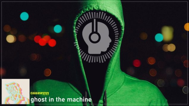 headphonik – caaaaseyyyy – ghost in the machine