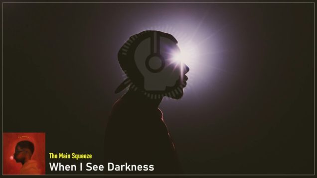 headphonik – The Main Squeeze – When I See Darkness