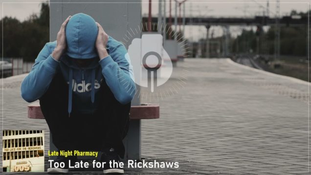 headphonik – Late Night Pharmacy – Too Late for the Rickshaws